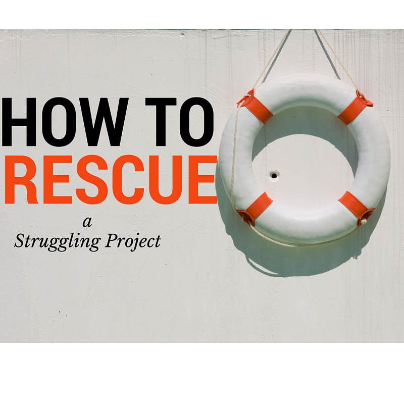 How to Rescue a Struggling Project